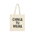 CHINGA TU MIGRA Tote by Lalo Alcaraz Canvas Tote Bag
