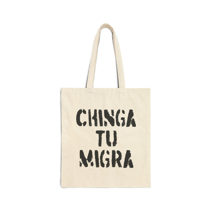 CHINGA TU MIGRA Tote by Lalo Alcaraz Canvas Tote Bag
