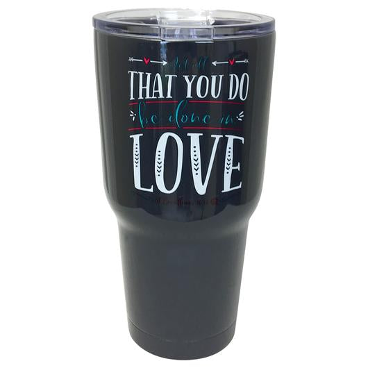 TB2468 Let All You Do Stainless Steel Tumbler