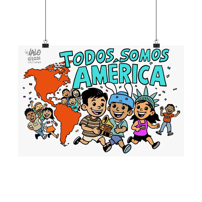 Todos Somos América Poster — by LALO ALCARAZ