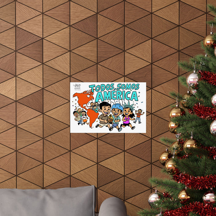 Todos Somos América Poster — by LALO ALCARAZ
